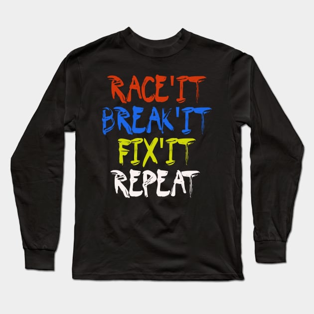 RC Car Race It Break It Fix It Repeat Remote Control RC Racing Long Sleeve T-Shirt by pho702